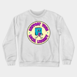 Support Your Local Library Crewneck Sweatshirt